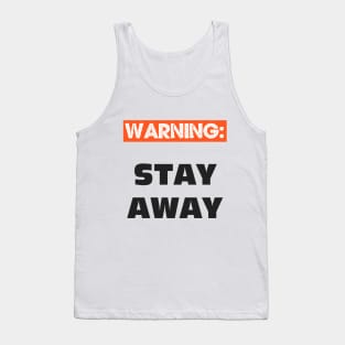 WARNING - STAY AWAY FROM ME Tank Top